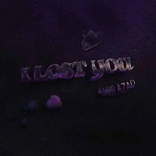 امیر آزاد از دستت دادم